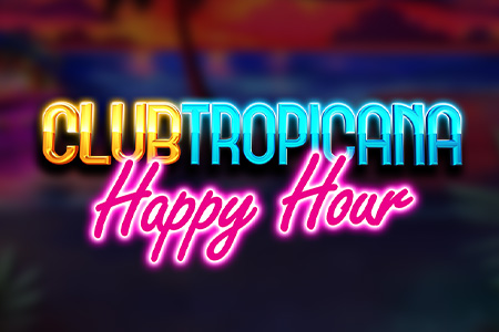 Club Tropicana - Happy Hour